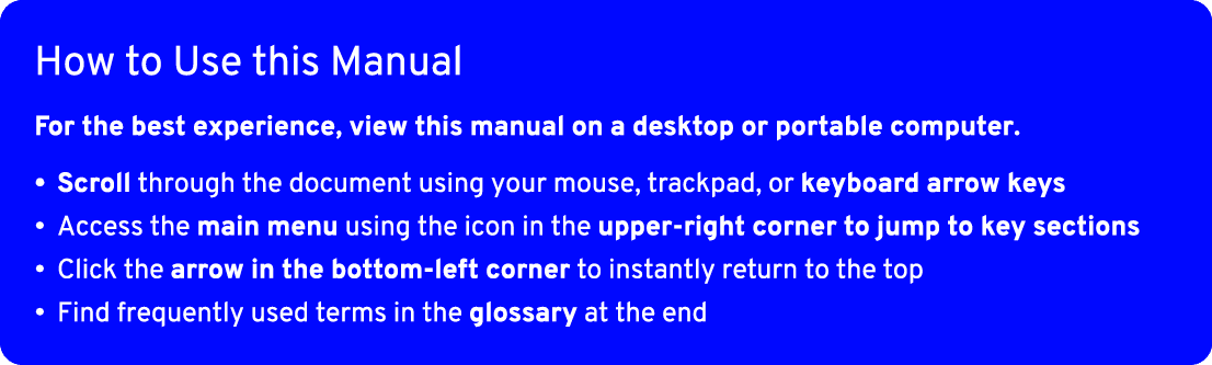 How to Use this Manual For the best experience, view this manual on a desktop or portable computer. • Scroll through ...