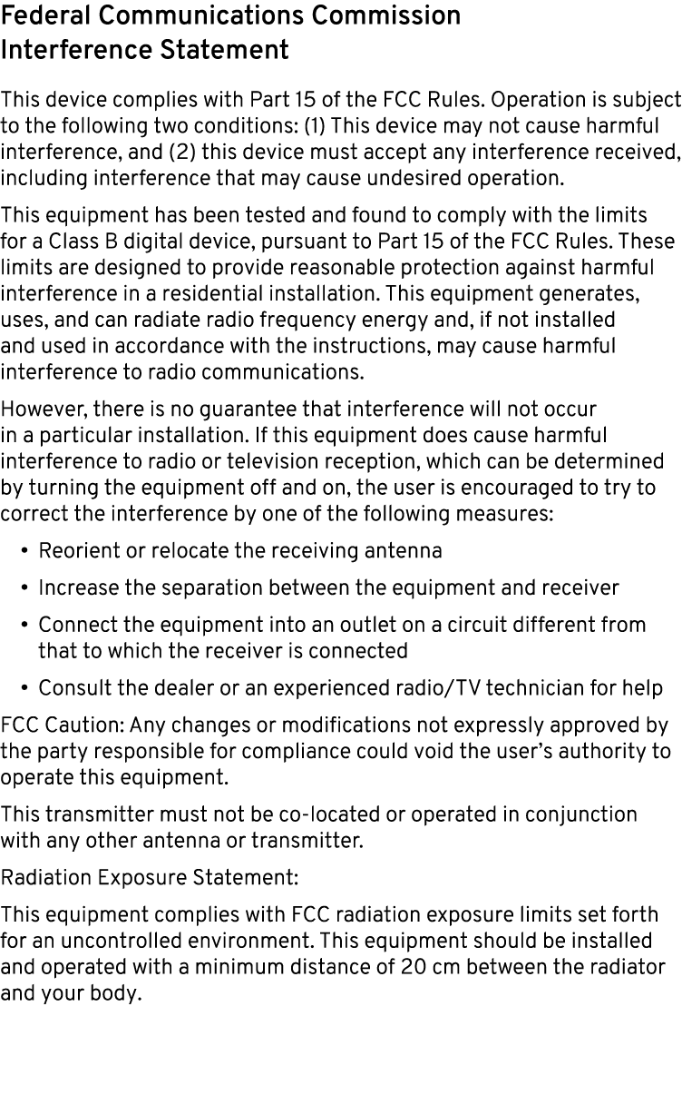 Federal Communications Commission Interference Statement This device complies with Part 15 of the FCC Rules. Operatio...