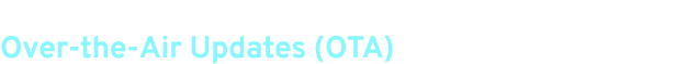 Over the Air Updates (OTA)
