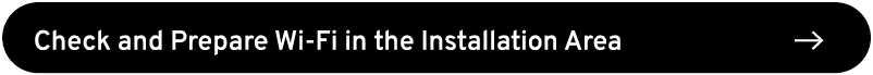 Check and Prepare Wi Fi in the Installation Area ￼