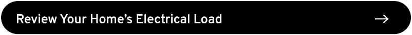 Review Your Home’s Electrical Load ￼
