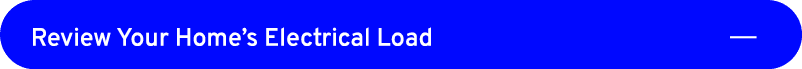 Review Your Home’s Electrical Load ￼