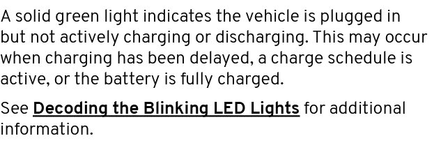 A solid green light indicates the vehicle is plugged in but not actively charging or discharging. This may occur when...
