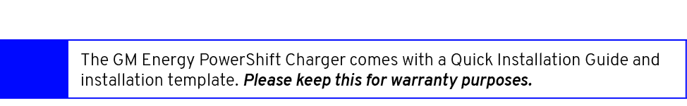 ,The GM Energy PowerShift Charger comes with a Quick Installation Guide and installation template. Please keep this f...