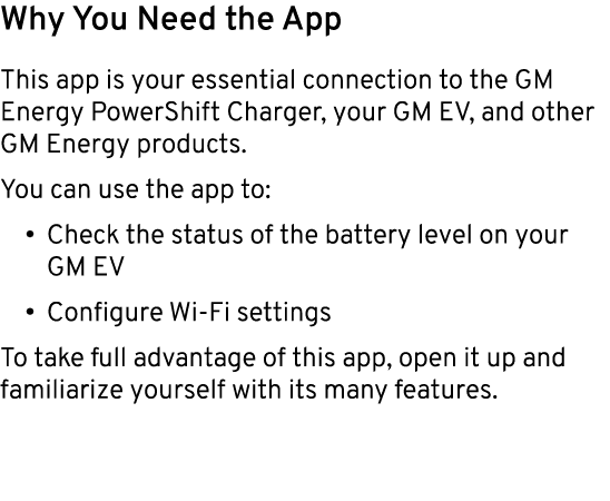 Why You Need the App This app is your essential connection to the GM Energy PowerShift Charger, your GM EV, and other...