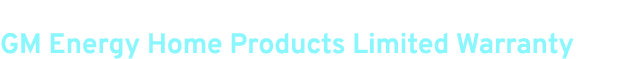 GM Energy Home Products Limited Warranty