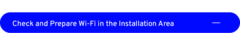Check and Prepare Wi Fi in the Installation Area,￼