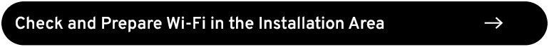 Check and Prepare Wi Fi in the Installation Area ￼