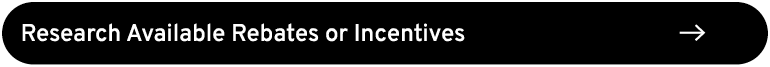 Research Available Rebates or Incentives ￼