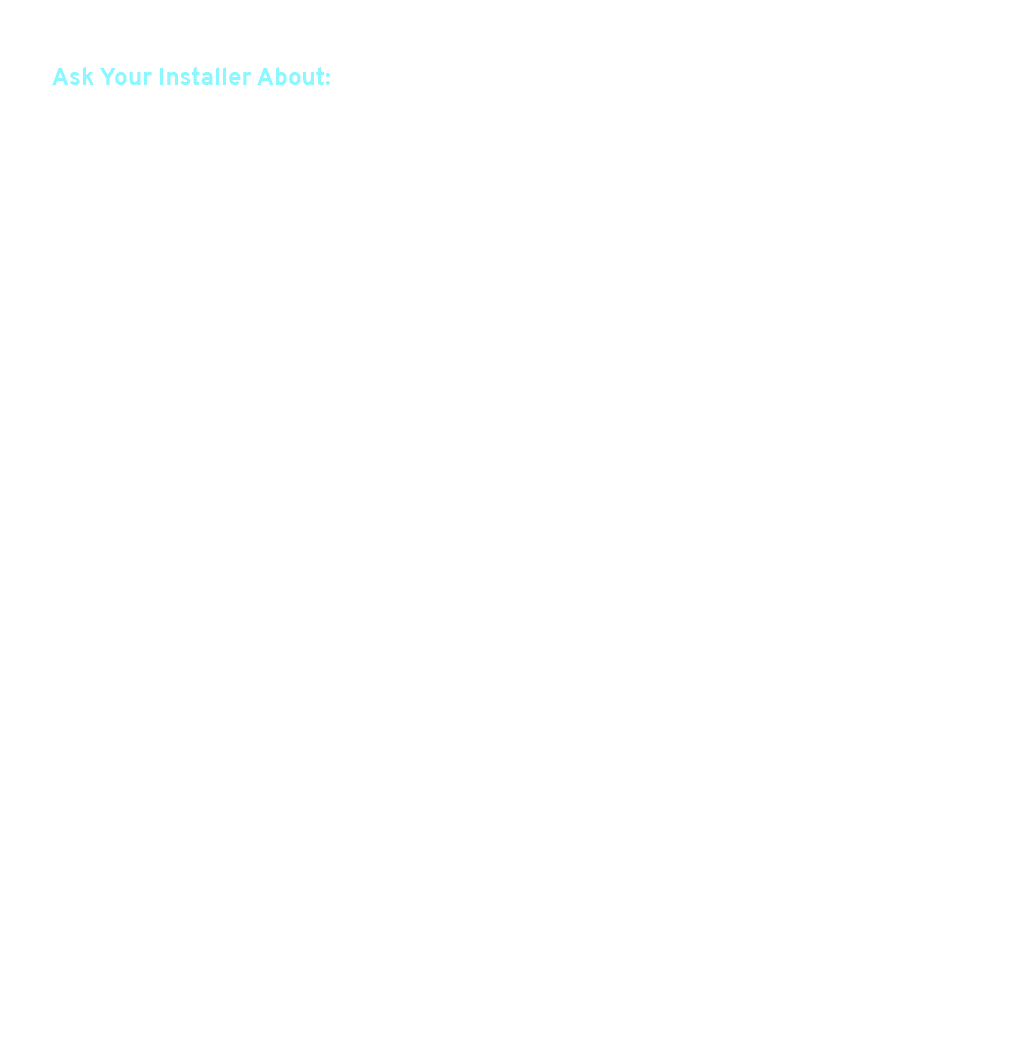 Make sure your installer is fully prepared and compliant with local regulations. 