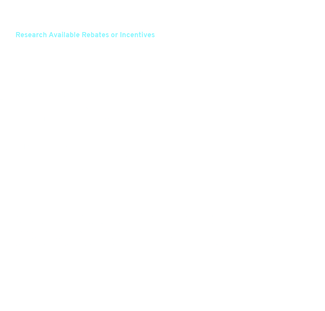 Federal, state, or local government and utilities may offer an array of tax credits, rebates, and grants related to t...