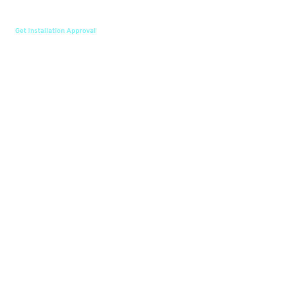 Make sure you’ve secured the necessary permissions and gathered key property information for your installer. 
