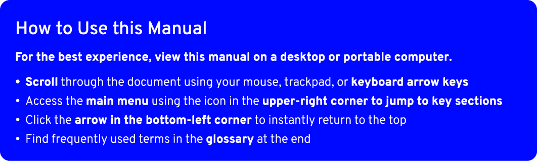 How to Use this Manual For the best experience, view this manual on a desktop or portable computer. • Scroll through ...