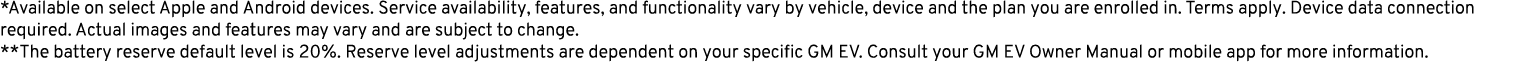 *Available on select Apple and Android devices. Service availability, features, and functionality vary by vehicle, de...