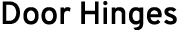 Door Hinges
