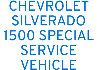CHEVROLET SILVERADO 1500 SPECIAL SERVICE VEHICLE