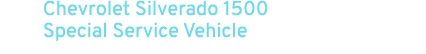 Chevrolet Silverado 1500 Special Service Vehicle