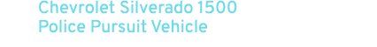 Chevrolet Silverado 1500 Police Pursuit Vehicle
