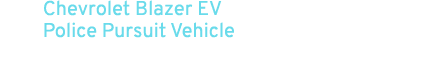 Chevrolet Blazer EV Police Pursuit Vehicle