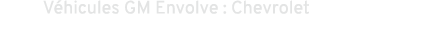 V hicules GM Envolve : Chevrolet