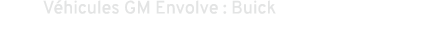 V hicules GM Envolve : Buick
