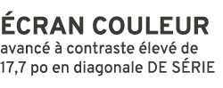  cran couleur avanc   contraste  lev  de 17,7 po en diagonale DE S RIE