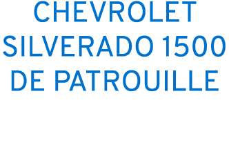 CHEVROLET SILVERADO 1500 DE PATROUILLE