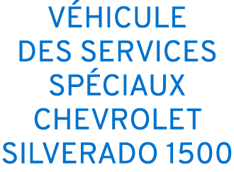 V HICULE DES SERVICES SP CIAUX CHEVROLET SILVERADO 1500