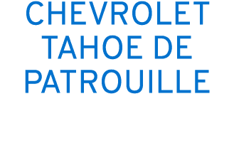 CHEVROLET TAHOE DE PATROUILLE