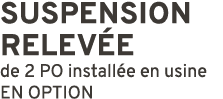 Suspension relev e de 2 PO install e en usine EN OPTION