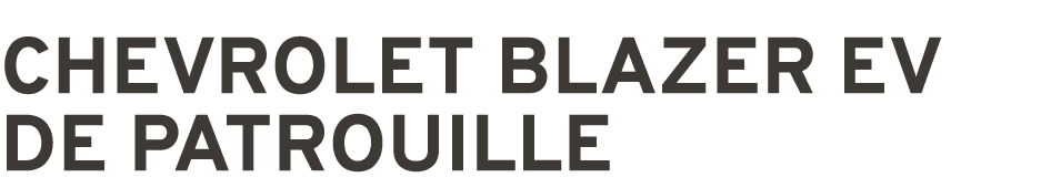 CHEVROLET BLAZER EV DE PATROUILLE