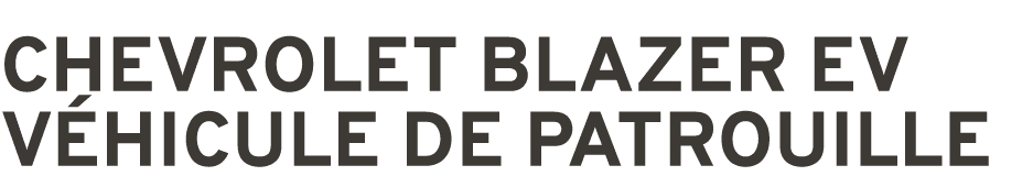 CHEVROLET BLAZER EV V HICULE DE PATROUILLE