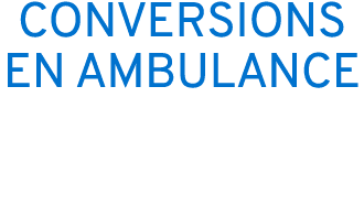CONVERSIONS EN AMBULANCE