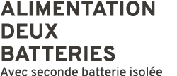 ALIMENTATION deux batteries Avec seconde batterie isol e