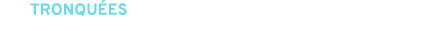 tronqu es