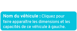 Nom du v hicule : Cliquez pour faire appara tre les dimensions et les capacit s de ce v hicule  gauche. 