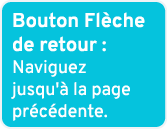 Bouton Fl che de retour : Naviguez jusqu' la page pr c dente.