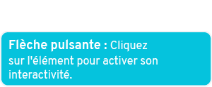 Fl che pulsante : Cliquez sur l' l ment pour activer son interactivit .