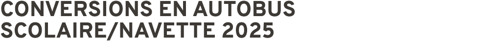 Conversions en autobus scolaire/navette 2025