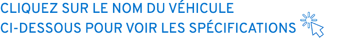 CLIQUEZ SUR LE NOM DU V HICULE CI DESSOUS POUR VOIR LES SP CIFICATIONS ￼