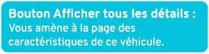 Bouton Afficher tous les d tails : Vous am ne  la page des caract ristiques de ce v hicule.