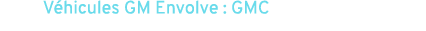 V hicules GM Envolve : GMC