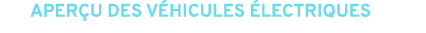 APER U DES V HICULES LECTRIQUES