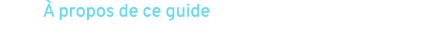  propos de ce guide