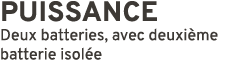 PUISSANCE Deux batteries, avec deuxi me batterie isol e