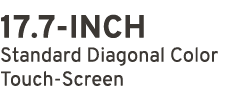 17.7 INCH Standard Diagonal Color Touch Screen