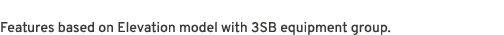 Features based on Elevation model with 3SB equipment group.