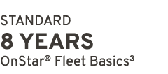 STANDARD 8 YEARS OnStar® Fleet Basics3