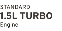 STANDARD 1.5L TURBO Engine