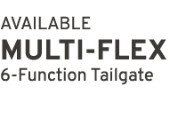 AVAILABLE multi flex 6 Function Tailgate 